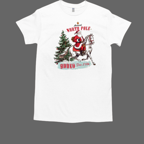 Santa Annual North Pole Rodeo Dec 25th T-Shirt