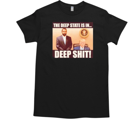 Trump Kash the deep state in deep shit T-Shirt