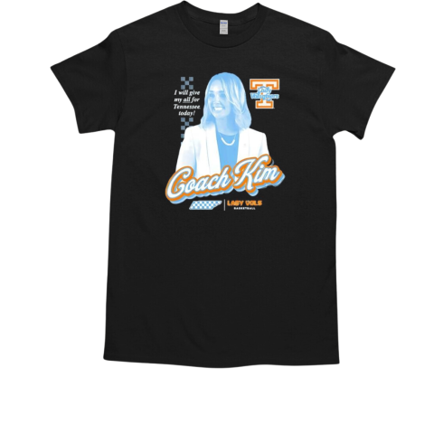 Coach Kim Caldwell I will give my all for Tennessee Lady Vols T-Shirt