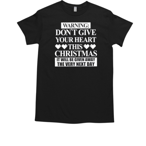 Warning don't give your heart this Christmas T-Shirt