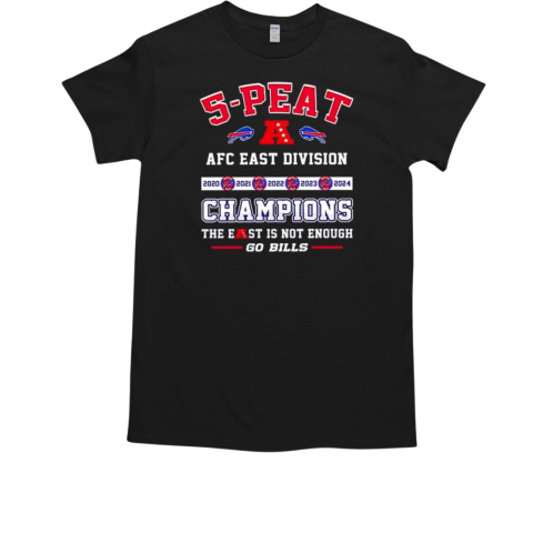 5 Peat AFC East division champions not enough go Bills T-Shirt