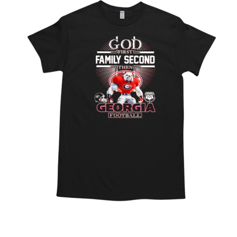 Georgia Bulldogs god first family second then Georgia football mascot T-Shirt