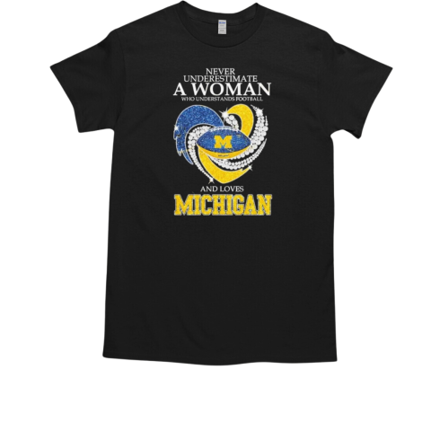 Michigan Wolverines Never Underestimate A Woman Who Understands Football And Love Michigan Heart Diamond T-Shirt