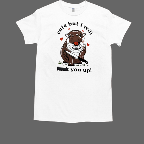 Moodeng Cute But I Will You Up T-Shirt