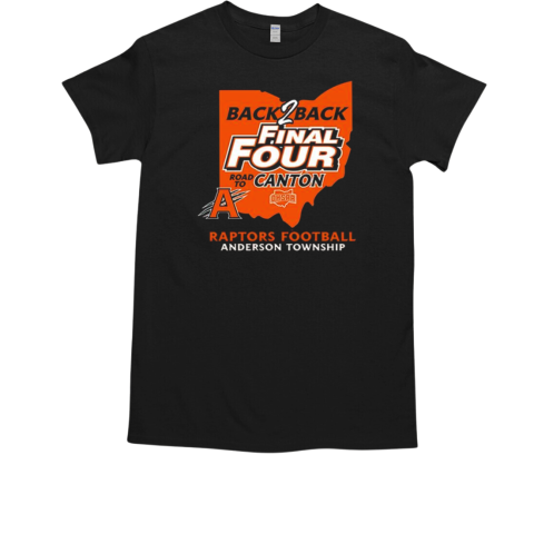 Anderson Raptors Football Township Back 2 Back Final Four Road To Canton T-Shirt