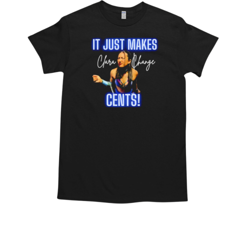 Clara Change It just makes cents T-Shirt