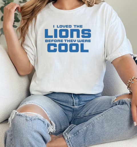 Darian Devries I Loved Lions Before They Were Cool  Classic Womens T-shirt