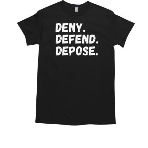 Deny Defend Depose T-Shirt