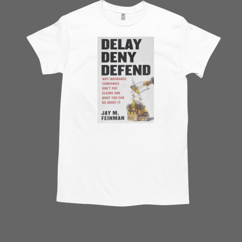 Deny defend depose Jay M Feinman T-Shirt