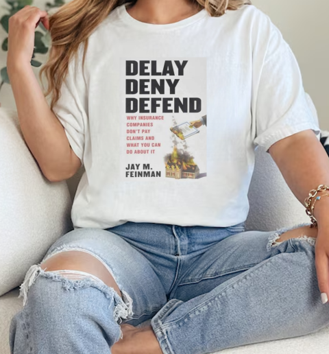 Deny defend depose Jay M Feinman  Classic Womens T-shirt