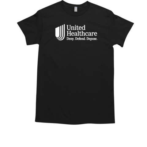 Deny defend depose United Healthcare T-Shirt