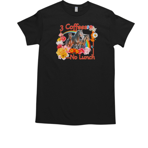 Floral Rainbow 3 Coffees No Lunch T-Shirt