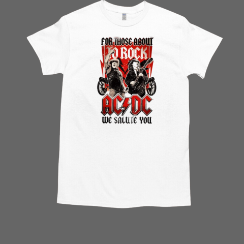 For Those About To Rock AC DC We Salute You T-Shirt