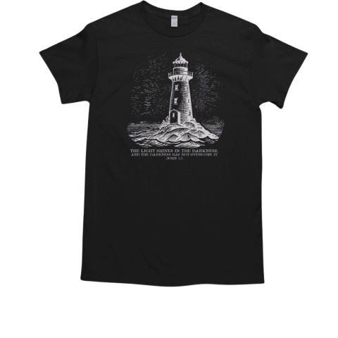 Good The Light Shines On In The Darkness And The Darkness T-Shirt