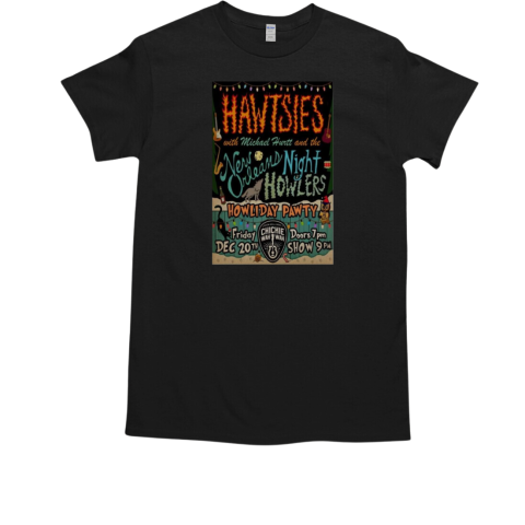 Hawtsies Chickie Wah Wah December 20 2024 In New Orleans LA T-Shirt