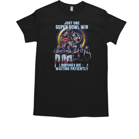 Just one super bowl win before i die waiting patiently T-Shirt