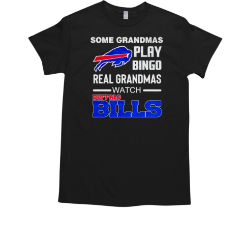 Some grandmas play bingo real grandmas watch Buffalo Bills T-Shirt