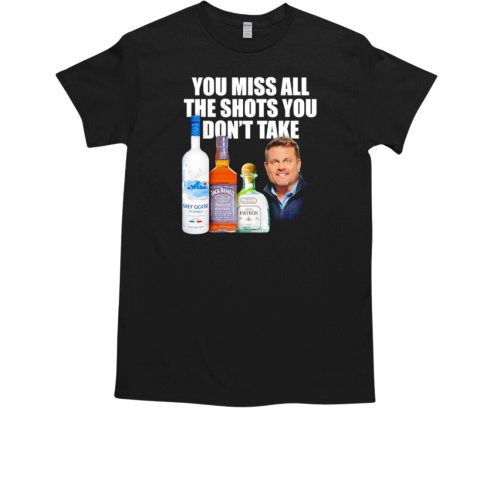 You miss all the shots you don't take T-Shirt