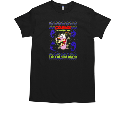 Christmas Bad Feeling Courage The Cowardly Dog I have a bad feeling about this T-Shirt