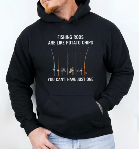 Fishing Rods are like potato chips You can't have just one, Outdoor Fishing Unisex Hoodie