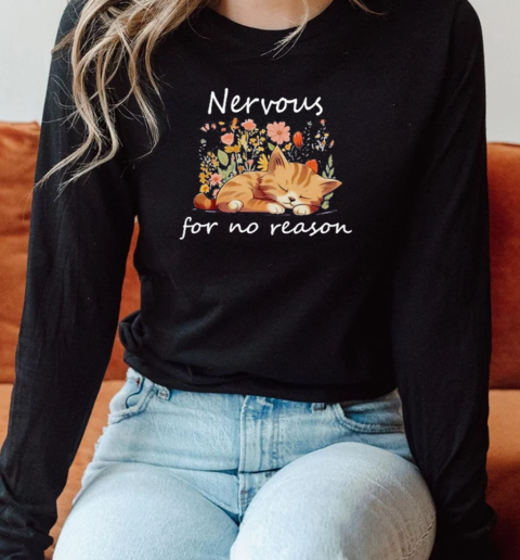 Nervous For No Reason Long Sleeved T-shirt 