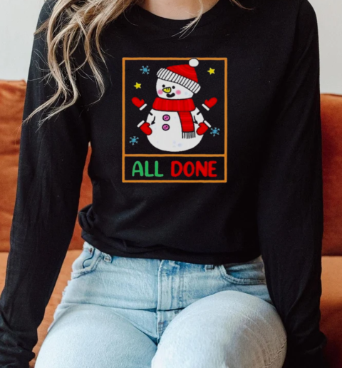 Snowman All Done Sign Language Speech Pathology Sped Teacher Long Sleeved T-shirt 