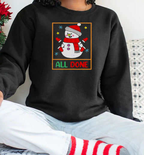 Snowman All Done Sign Language Speech Pathology Sped Teacher Unisex Sweatshirt