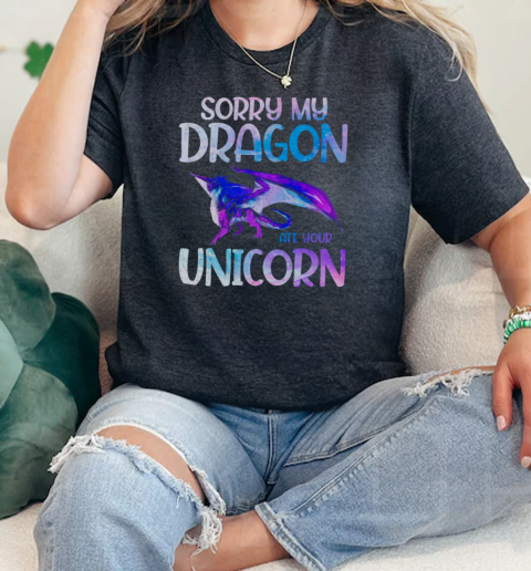 Sorry my Dragon ate your Unicorn Classic Women's T-shirt