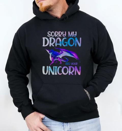 Sorry my Dragon ate your Unicorn Unisex Hoodie