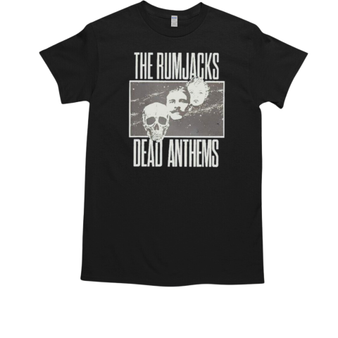 The Rumjacks Dead Anthems 2024 T-Shirt