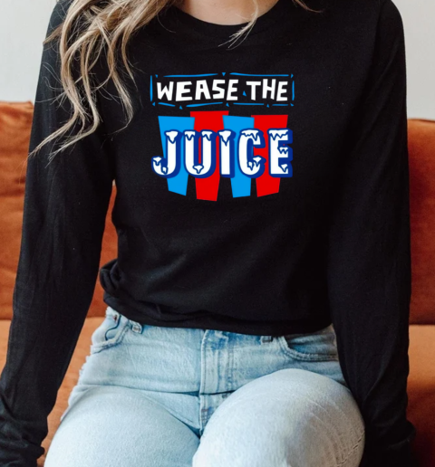 Wease The Juice Long Sleeved T-shirt 