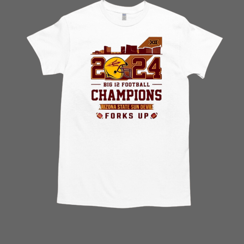 Arizona State Sun Devils Big 12 Champions 2024 Forks Up Skyline T-Shirt