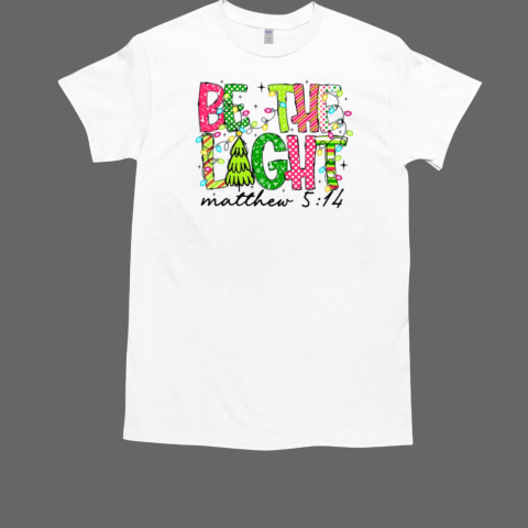 Be The Light Matthew 5 14 Christmas T-Shirt