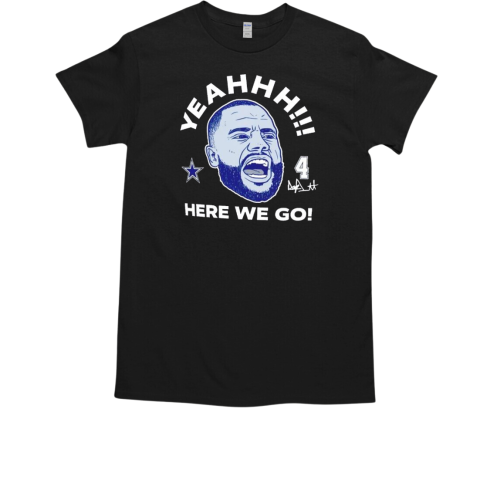 Dak Prescott Dallas Cowboys here we go signature T-Shirt