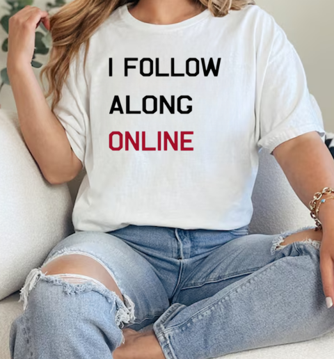 I Follow Along Online  Classic Womens T-shirt