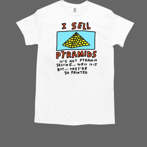 I sell pyramids T-Shirt