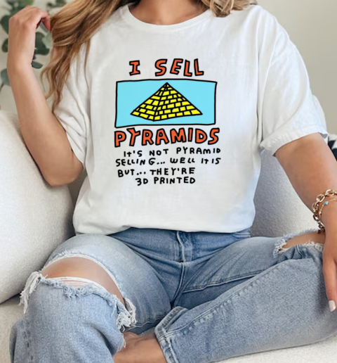 I sell pyramids  Classic Womens T-shirt