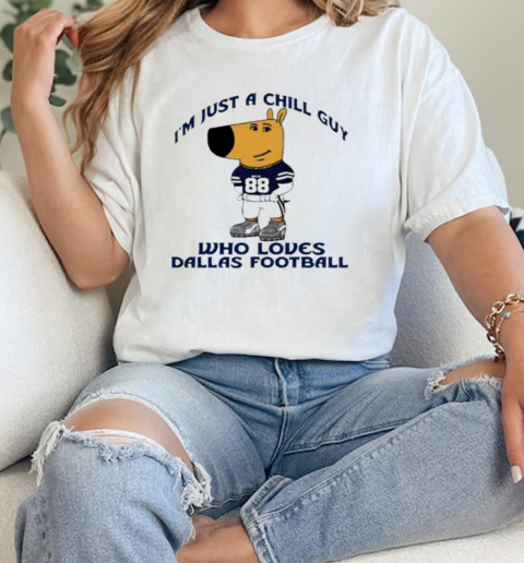 Im Just A Chill Guy Who Loves Dallas Football  Classic Womens T-shirt