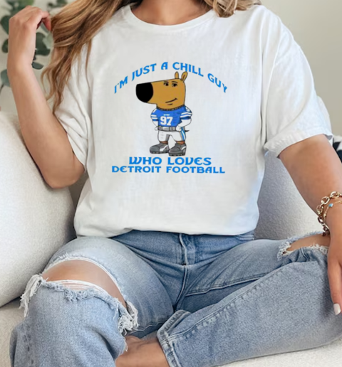 Im Just A Chill Guy Who Loves Detroit Football  Classic Womens T-shirt