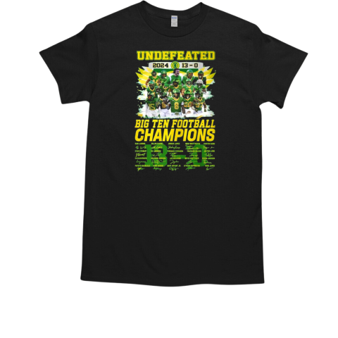 Oregon Ducks Team 13 0 Celebrating Football Big 10 Champions 2024 Signatures T-Shirt