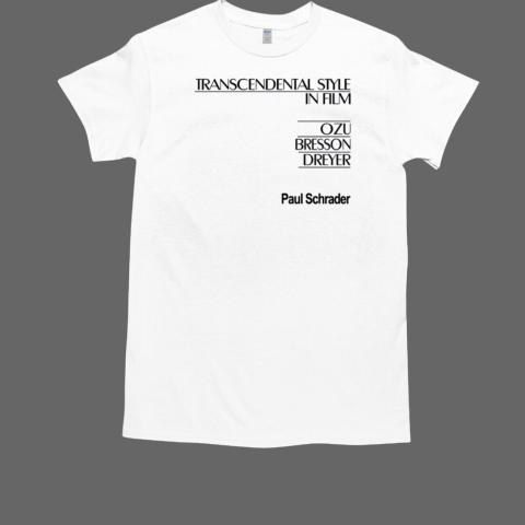 Paul Schrader Transcendental Style In Film T-Shirt