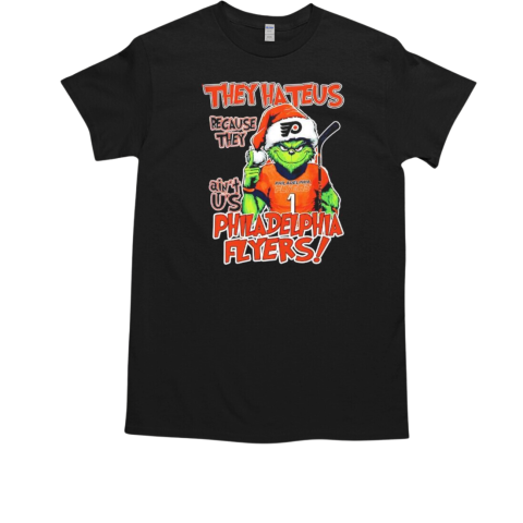 Philadelphia Flyers Grinch they hate us because they ain't us T-Shirt