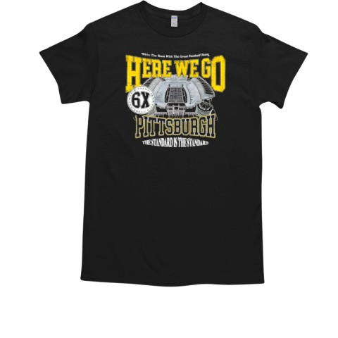 Pittsburgh Steelers here we go 6X World Champions T-Shirt