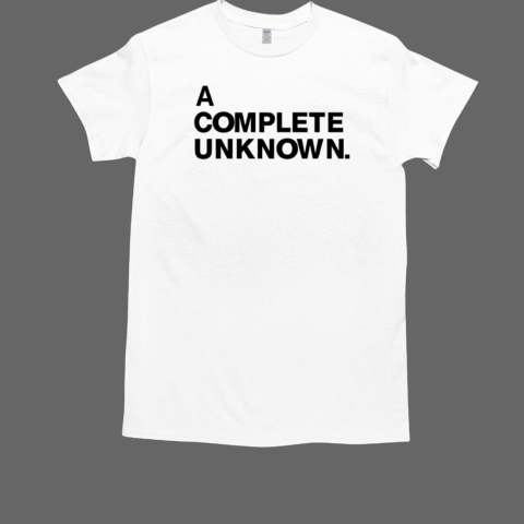 A Complete Unknown T-Shirt