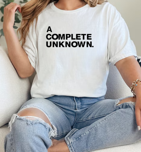 A Complete Unknown  Classic Womens T-shirt