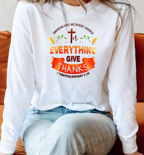 Ampayon free methodist church everything give thanks Long Sleeved T-shirt