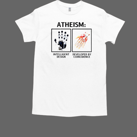 Atheism intelligent design and developed by coincidence T-Shirt