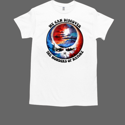 Grateful Dead we can discover the wonders of nature T-Shirt