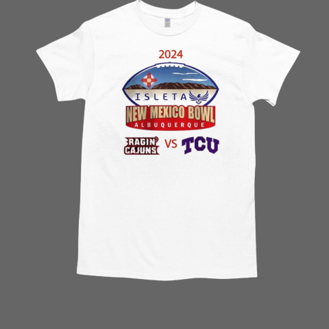 Isleta New Mexico Bowl 2024 Louisiana Ragin' Cajuns Vs TCU Horned Frogs Matchup In Albuquerque New Mexico On Dec 28 2024 T-Shirt