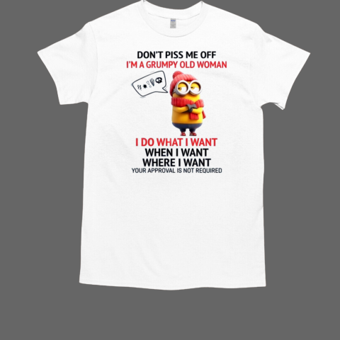 Minion Don't Piss Me Off I'm A Grumpy Old Woman T-Shirt